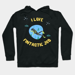 I Love Fintastic Job - Scuba Diving Funny Dive Lovers Gift - Gifts for Scuba Divers and Ocean Lovers Hoodie